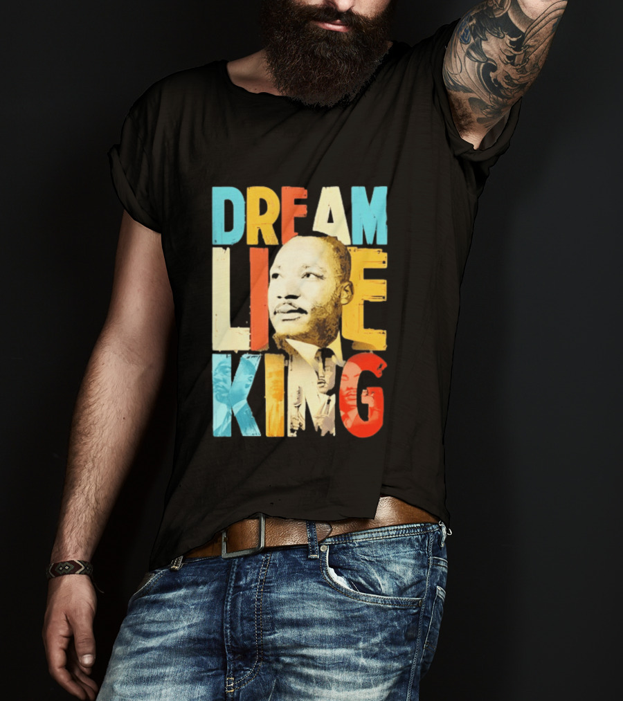 Dream Like King Black History Month Martin Luther King Day T-Shirt