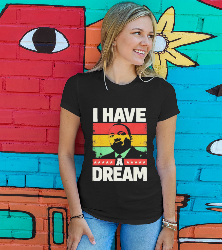 Martin Luther King Jr I Have A Dream Black History Month T-Shirt