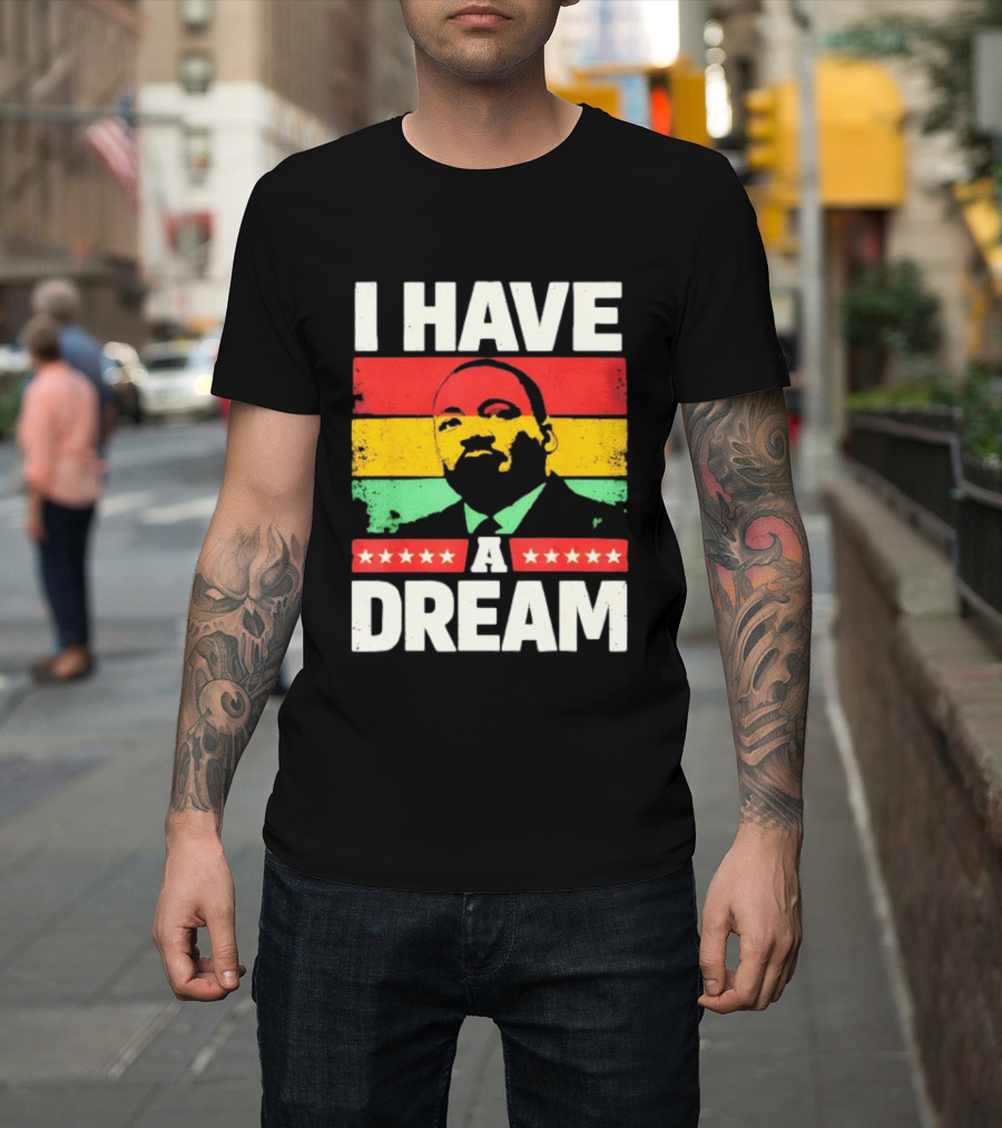Martin Luther King Jr I Have A Dream Black History Month T-Shirt