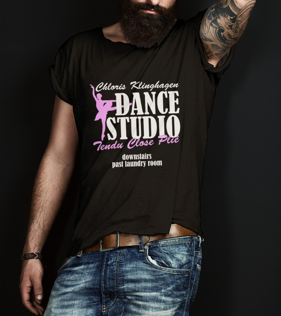 Chloris Klinghagen Dance Studio Tendu Close Plié Downstairs Past Laundry Room T-Shirt