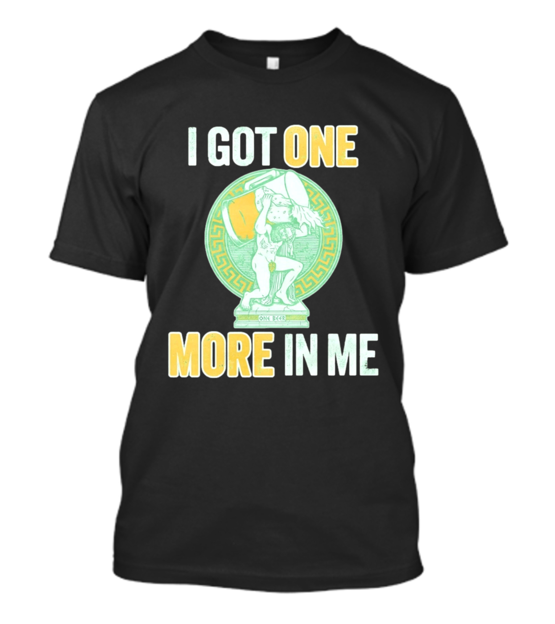 I Got One More In Me St. Patrick's Day One Beer Greek T-Shirt