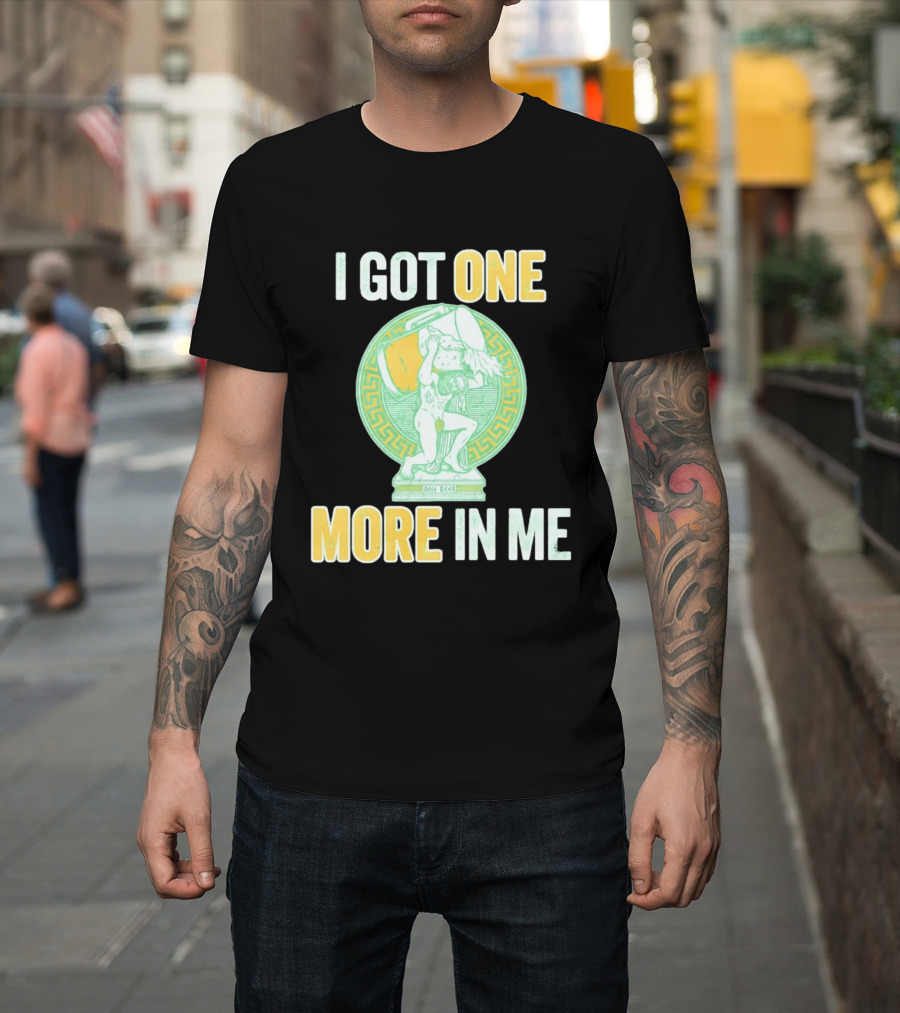 I Got One More In Me St. Patrick's Day One Beer Greek T-Shirt