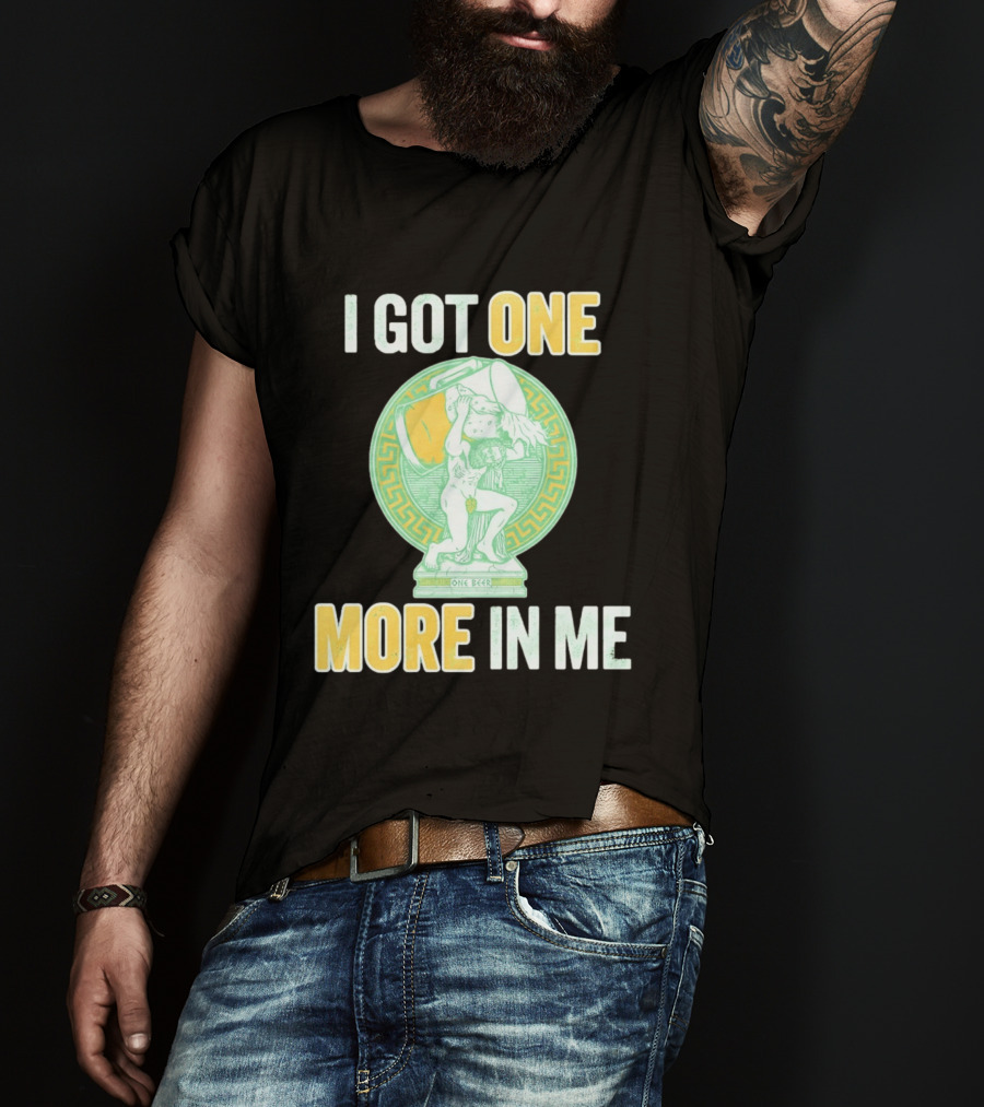 I Got One More In Me St. Patrick's Day One Beer Greek T-Shirt