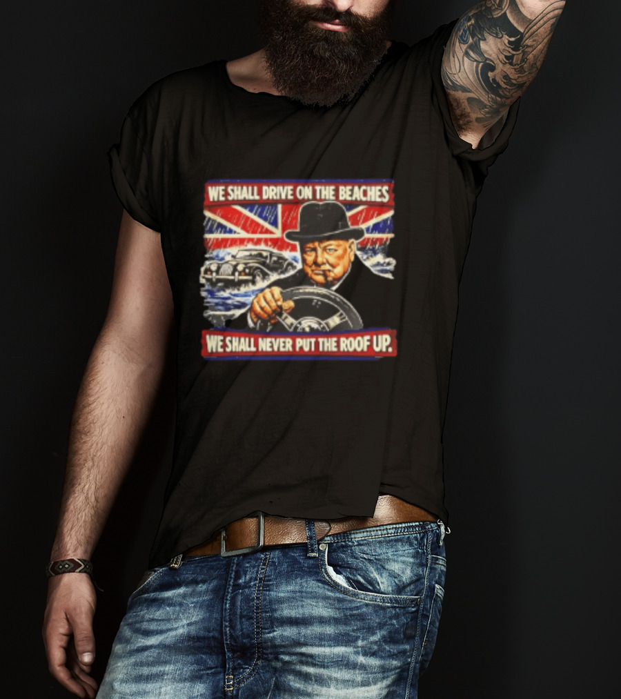Morgan We Shall Never Put The Roof Up Driving On The Beaches UK Union Jack T-Shirt