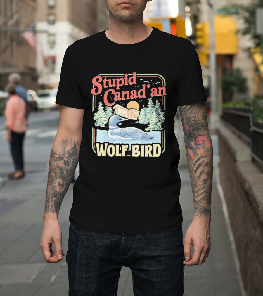 Stupid Canadian Wolf Bird With Forest And Lake Humor T-Shirt