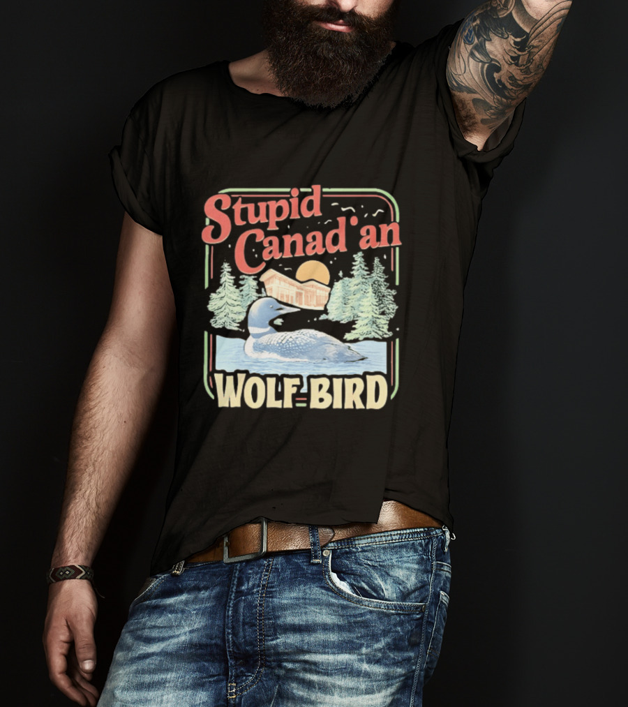 Stupid Canadian Wolf Bird With Forest And Lake Humor T-Shirt