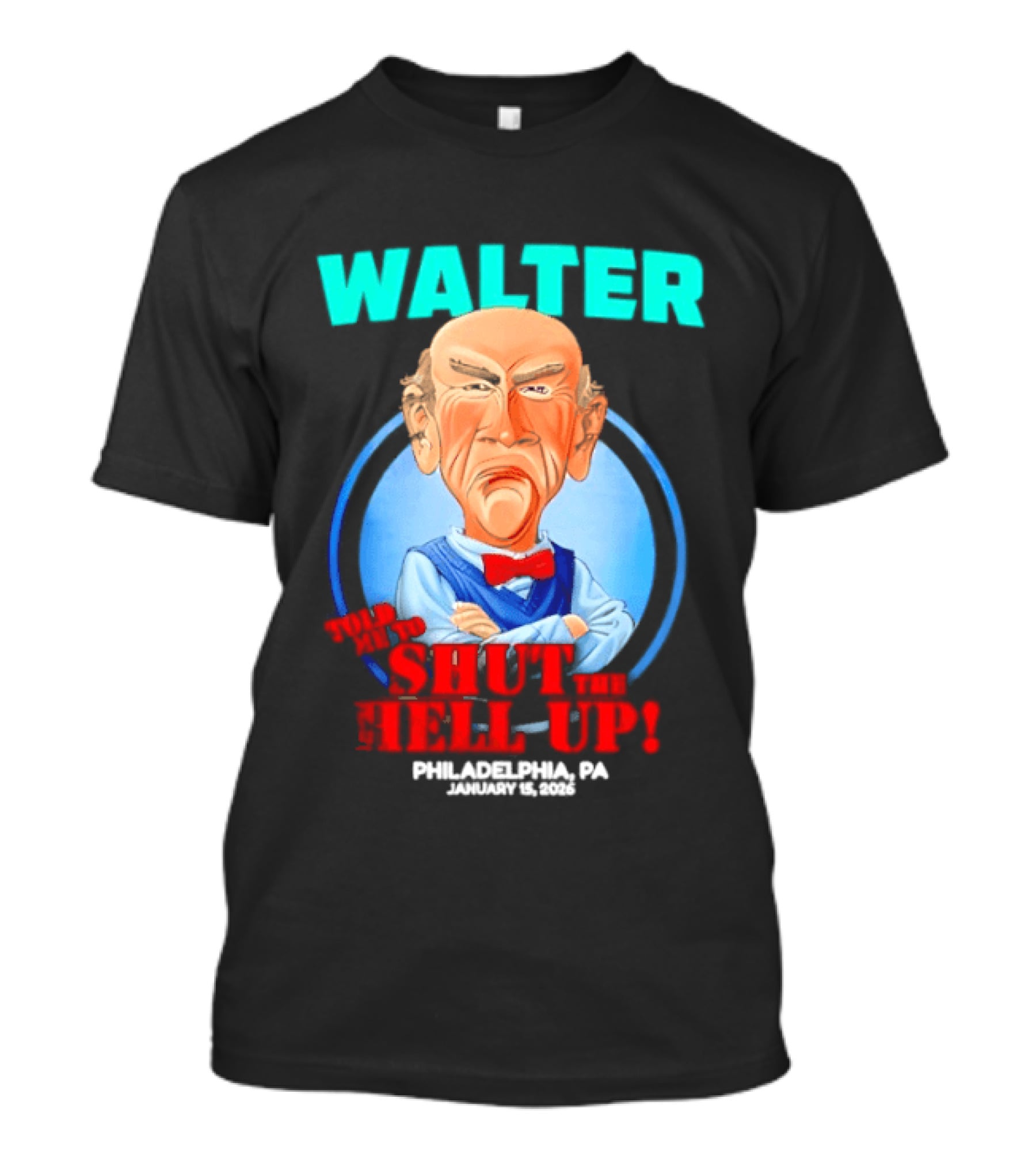 Walter Shut The Hell Up Philadelphia PA 2026 T-Shirt