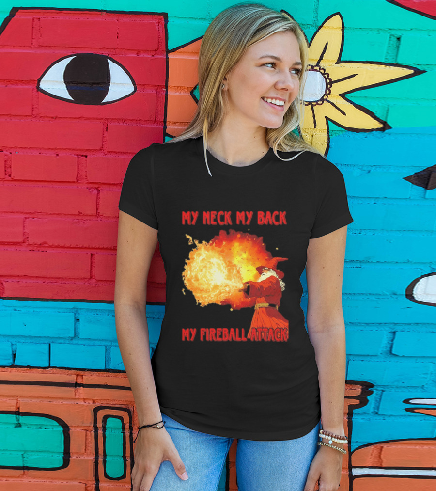 My Neck My Back My Fireball Attack Wizard T-Shirt