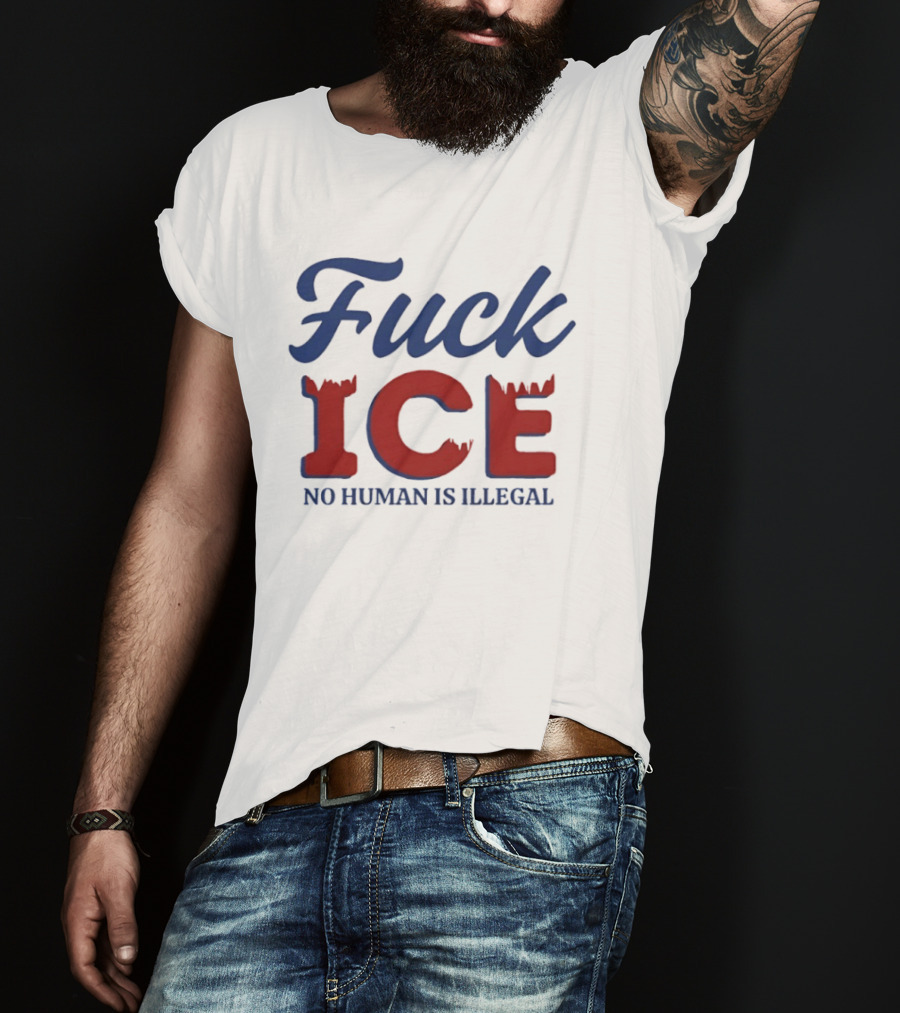 Fuck ICE No Human Is Illegal T-Shirt