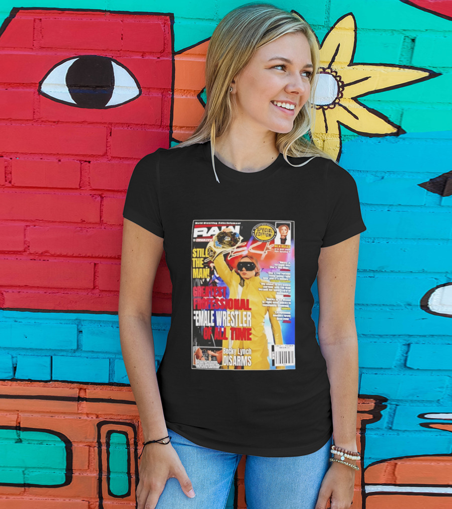 RAW Special Edition Becky Lynch Greatest Professional Female Wrestler Of All Time Disarms Still The Man T-Shirt
