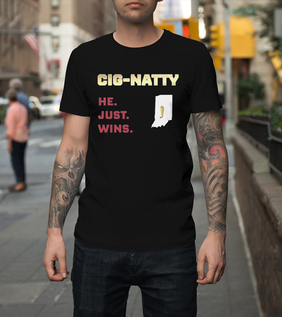 Cig Natty He Just Wins Indiana Football Championship T-Shirt