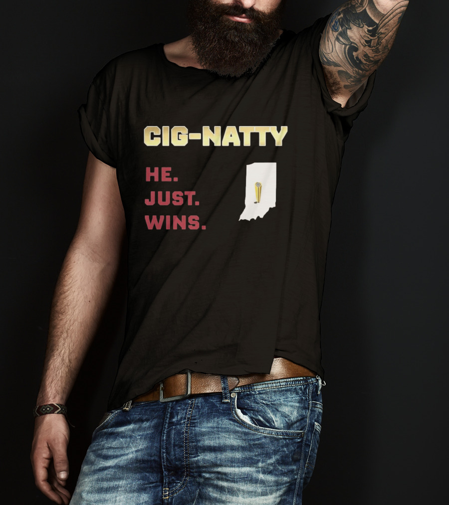 Cig Natty He Just Wins Indiana Football Championship T-Shirt