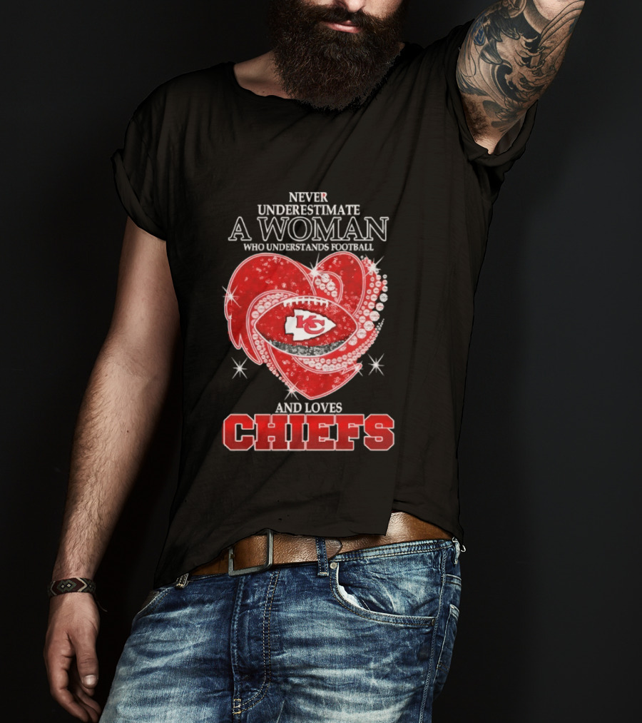 Never Underestimate A Woman Who Understands Football And Loves Kansas City Chiefs Heart Passion T-Shirt