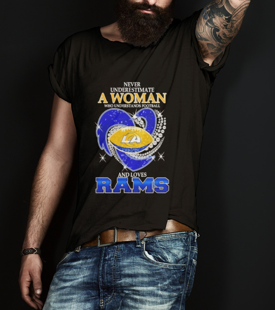 Never Underestimate A Woman Who Understands Football And Loves Rams T-Shirt