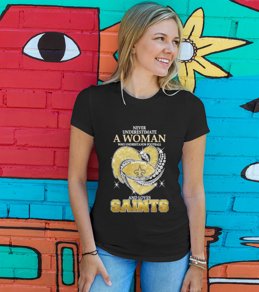 Never Underestimate A Woman Who Understands Football And Loves Saints T-Shirt