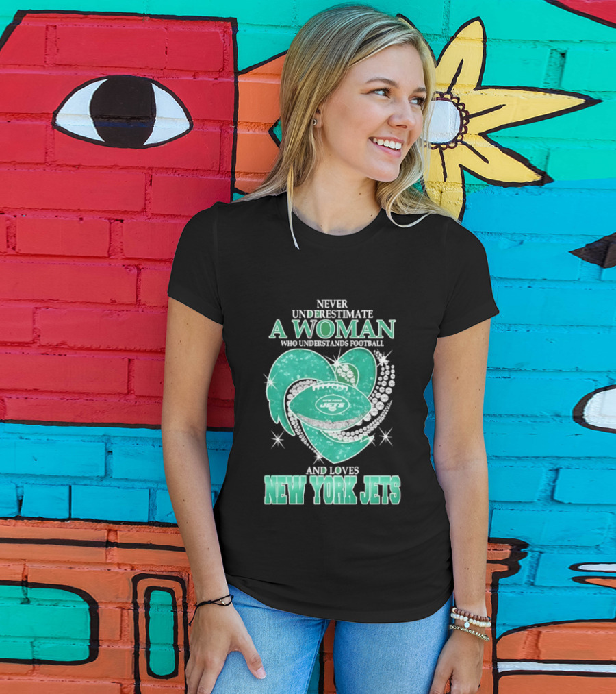 Never Underestimate A Woman Who Understands Football And Loves New York Jets T-Shirt