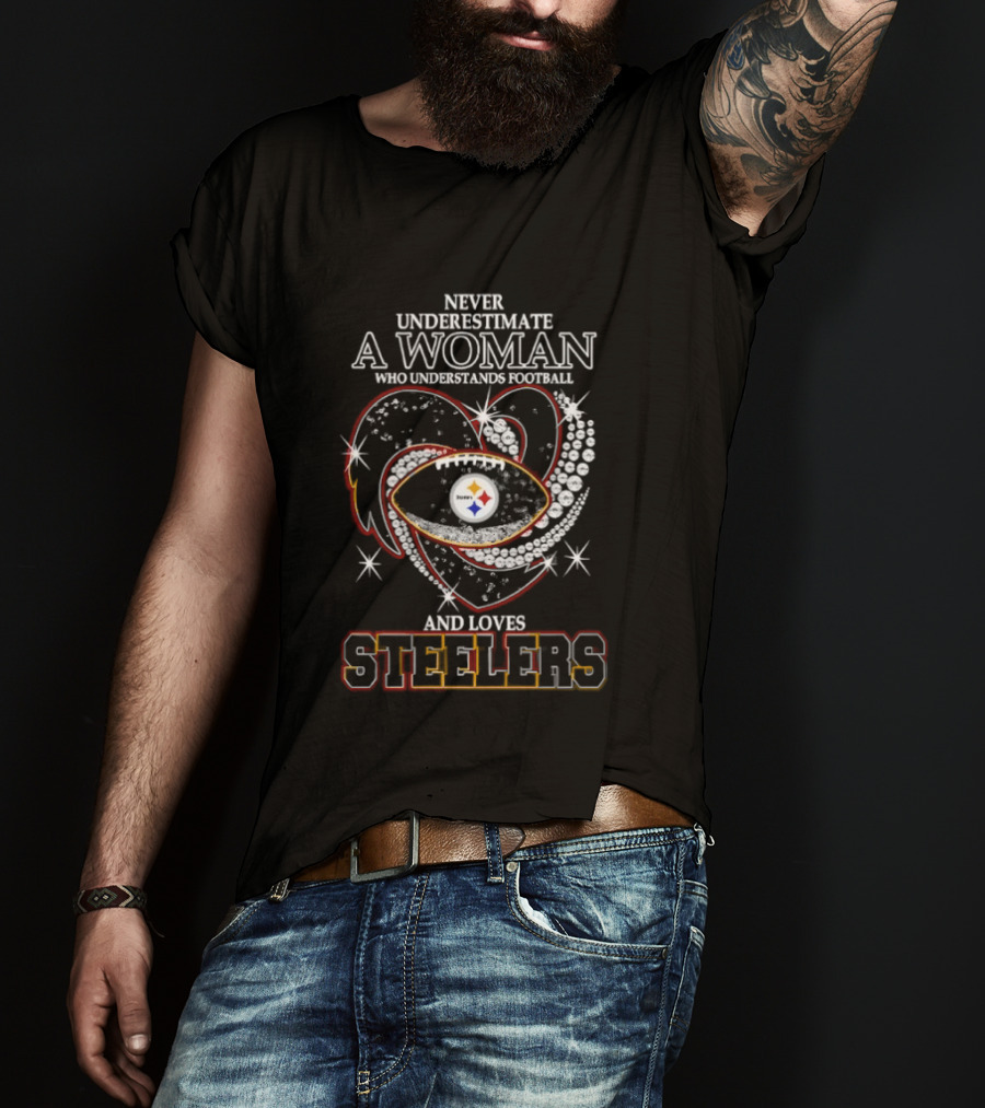 Never Underestimate A Woman Who Understands Football And Loves Steelers Heart T-Shirt
