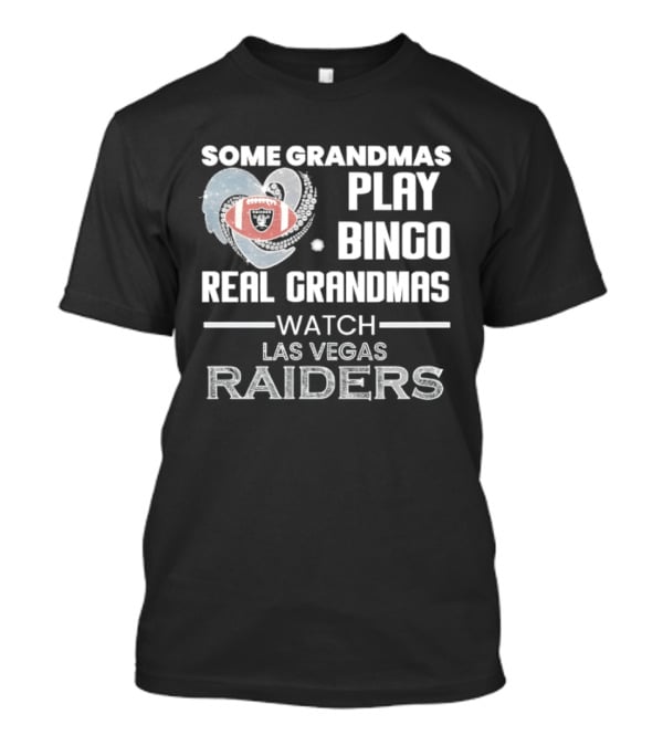 Some Grandmas Play Bingo Real Grandmas Las Vegas Raiders T-Shirt