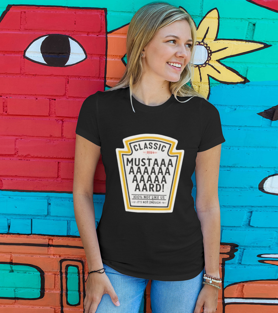 Classic Mustard 100% Not Like Us It's Not Enough T-Shirt