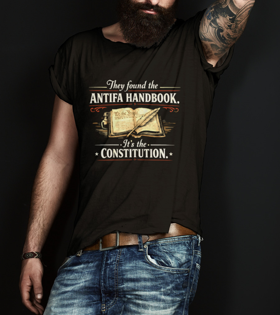 They Found The Antifa Handbook It's The Constitution We The People T-Shirt