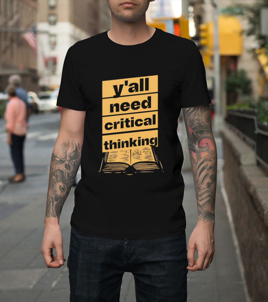 Y'all Need Critical Thinking Open Book T-Shirt