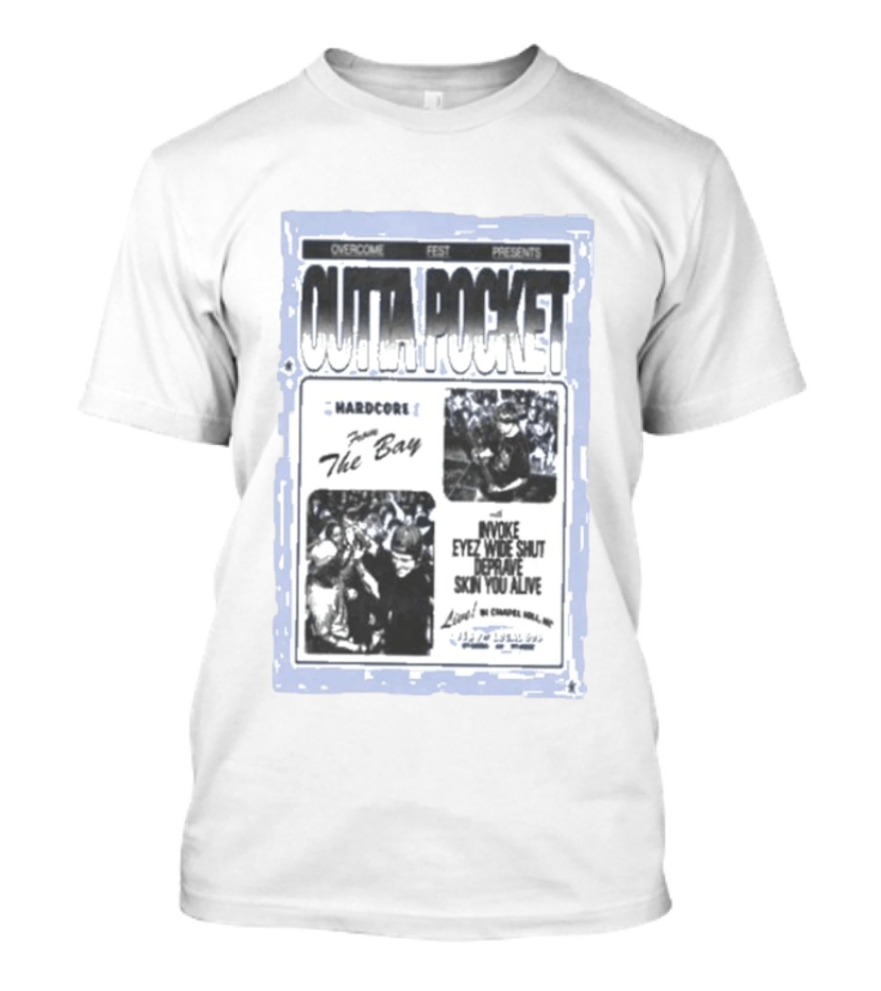 Overcome Fest Presents Outta Pocket The Bay Hardcore Chapel Hill NC February 7 2026 Invoke Eyez Wide Shut Deravine Skin You Alive T-Shirt