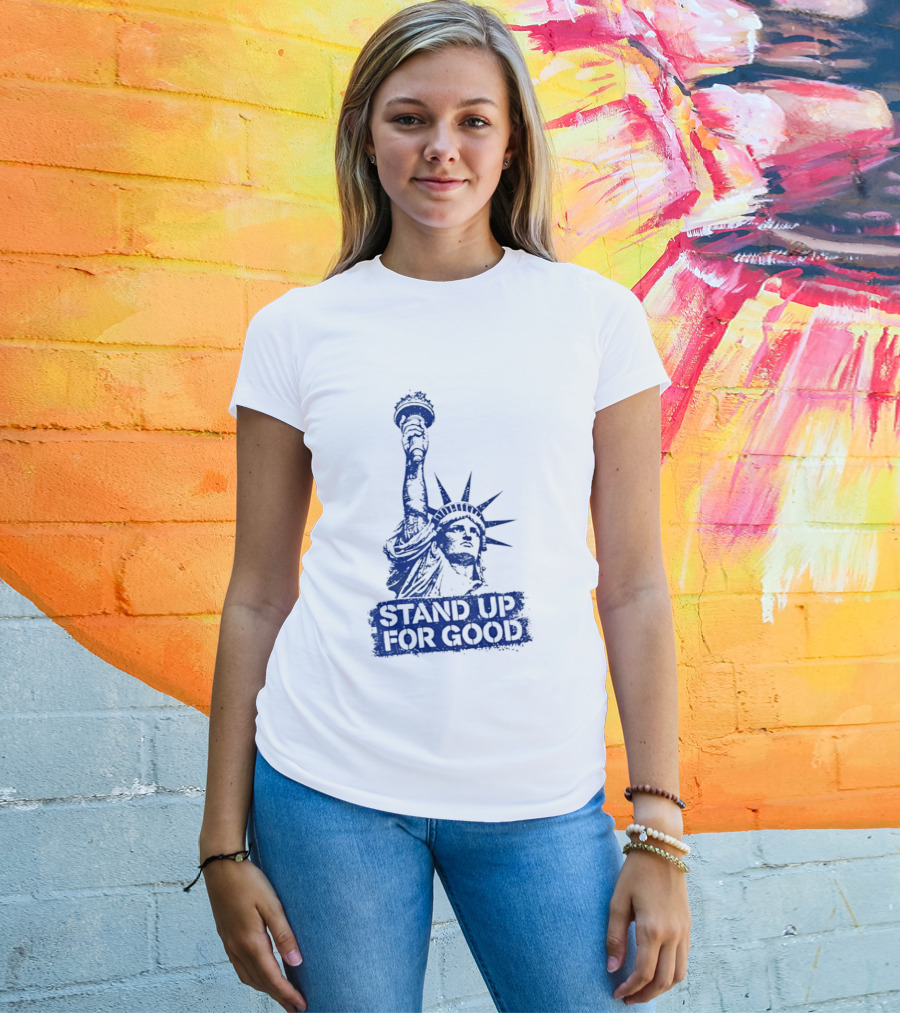 Stand Up For Good Statue Of Liberty Iconic Representation T-Shirt