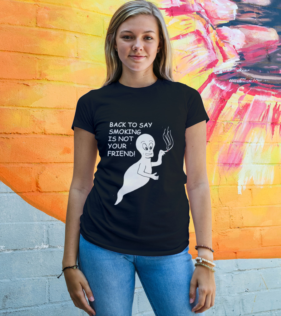 Back To Say Smoking Is Not Your Friend Friendly Ghost T-Shirt