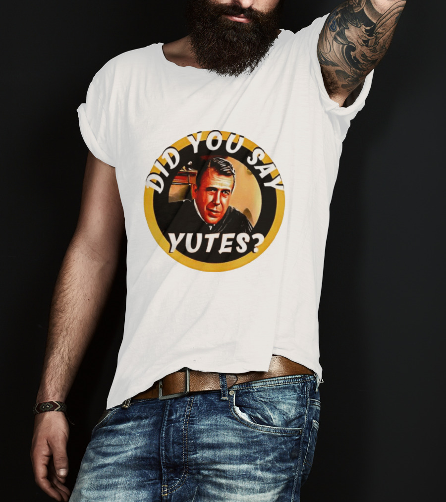 Did You Say Yutes Judge Chamberlain Haller Movie T-Shirt