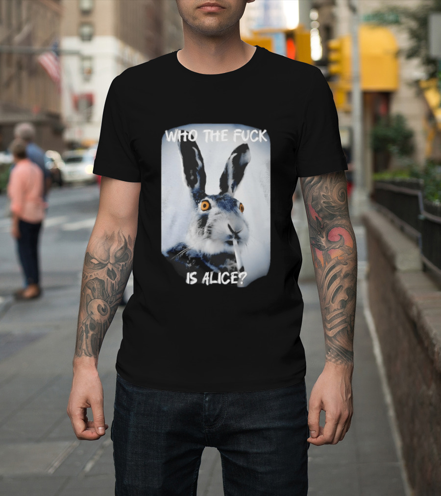 Bunny Smoking Who The Fuck Is Alice 2025 T-Shirt