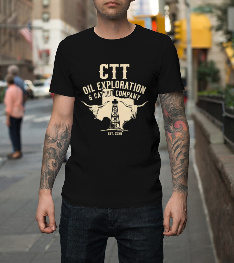 CTT Oil Exploration And Cattle Company EST 2026 With Longhorn And Oil Derrick T-Shirt