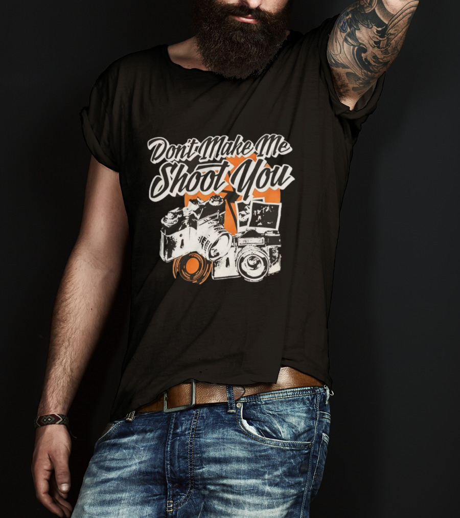 Don't Make Me Shoot You Cameras Retro Photography T-Shirt