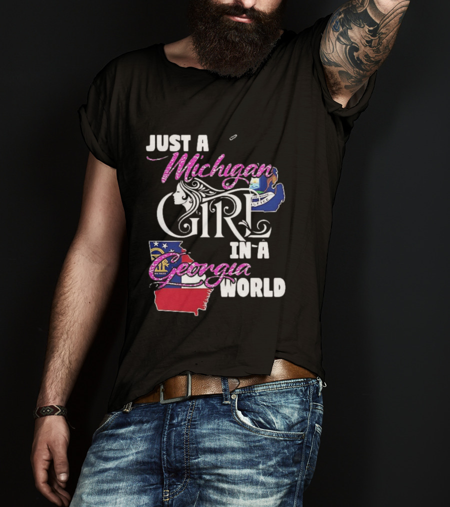 Just A Michigan Girl In A Georgia World State T-Shirt