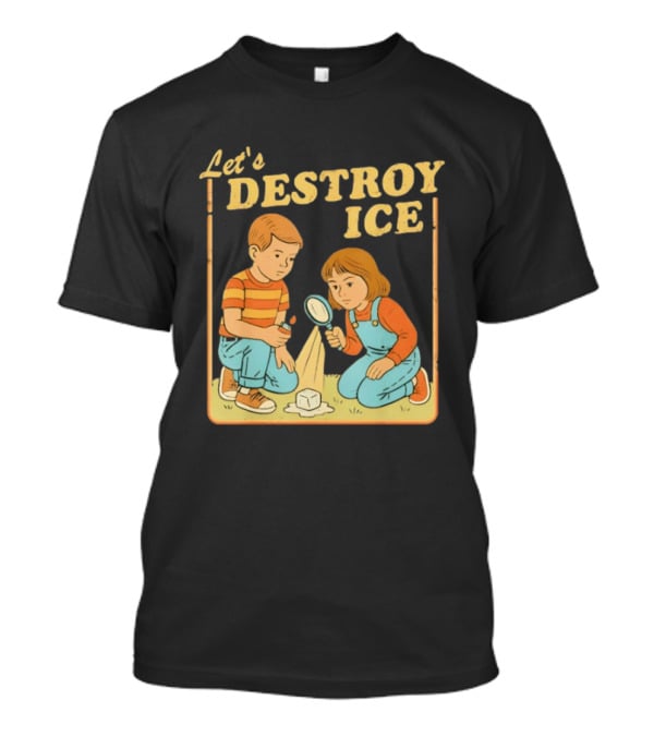 Let's Destroy Ice Protest Kids Investigating With Magnifying Glass T-Shirt