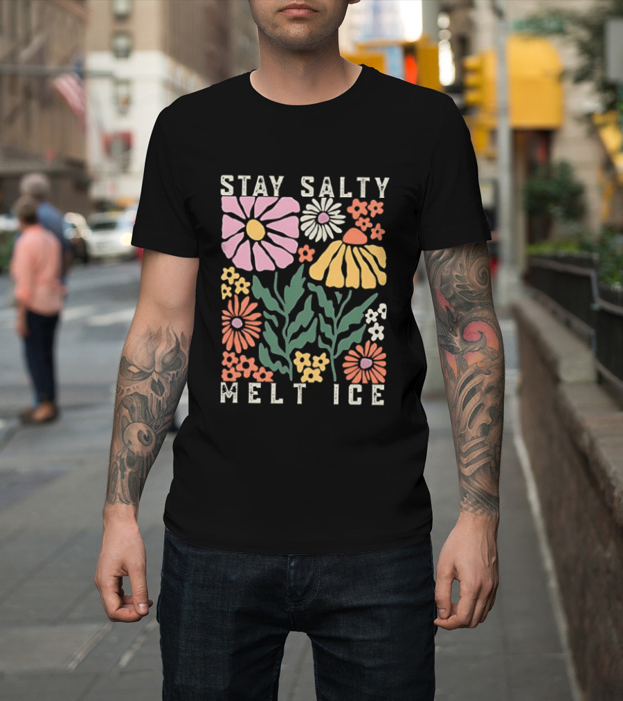 Stay Salty Melt ICE Floral Message T-Shirt