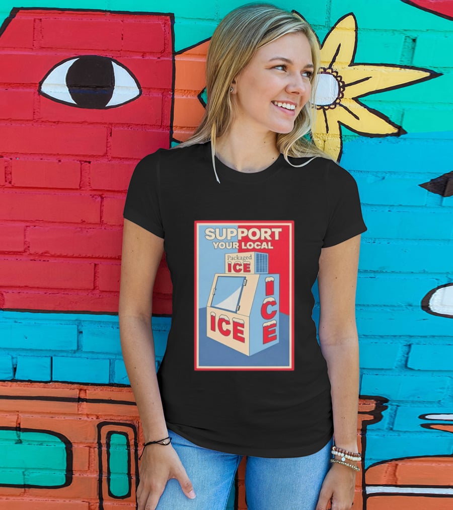 Support Your Local Packaged Ice Vendor Machine Snowy Icebox T-Shirt