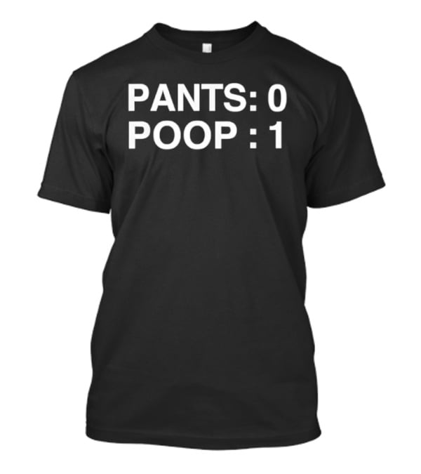 Pants 0 Poop 1 Poopy Toilet Funny Phrase T-Shirt