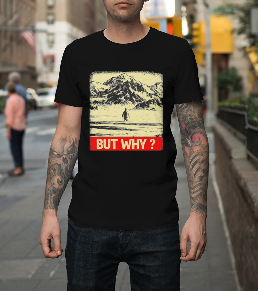 Penguin Meme But Why Mountains Winter Scene T-Shirt