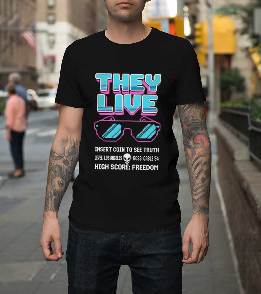 They Live Glasses Insert Coin To See Truth Los Angeles Boss Cable 54 High Score Freedom T-Shirt