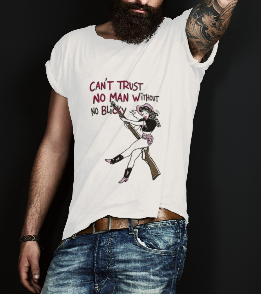 Can't Trust No Man Without No Blicky Cartoon Cowgirl With Gun T-Shirt