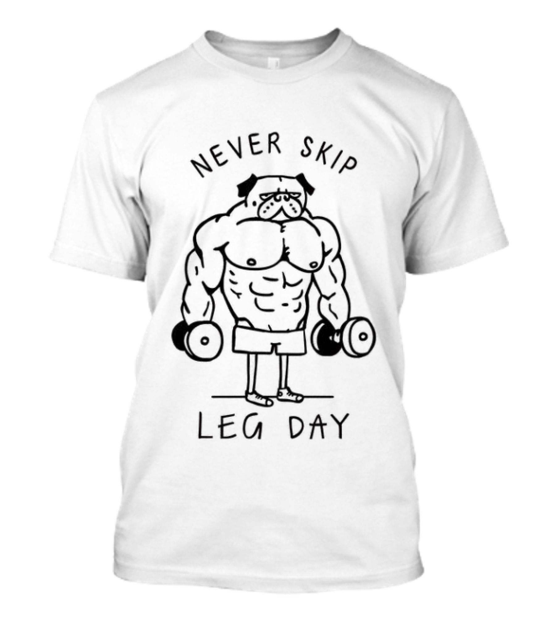 Never Skip Leg Day Buff Bulldog Dumbbells T-Shirt