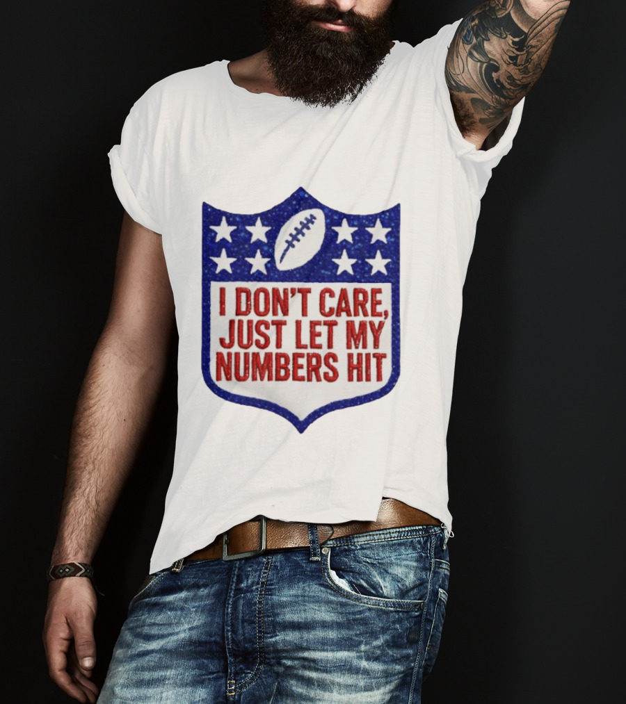 I Don't Care Just Let My Numbers Hit Football Stars Shield T-Shirt