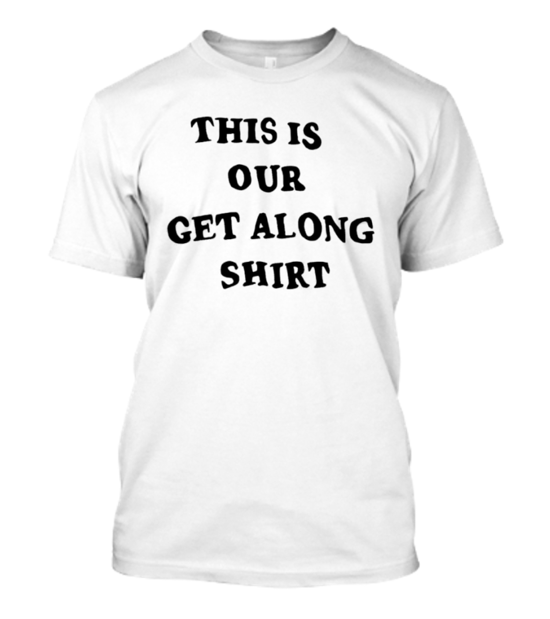 This Is Our Get Along T-Shirt