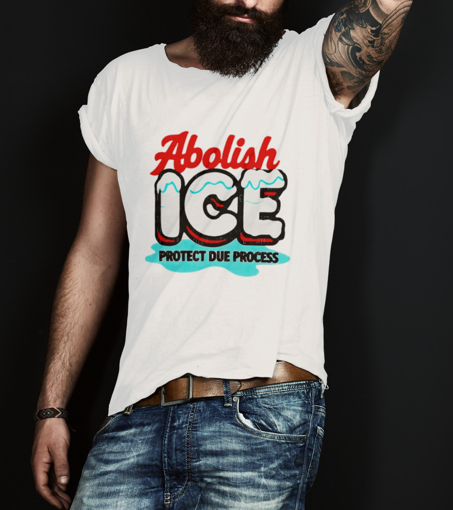 Abolish ICE Protect Due Process Bold Statement Text With Ice Caps And Blue Slush Effect T-Shirt