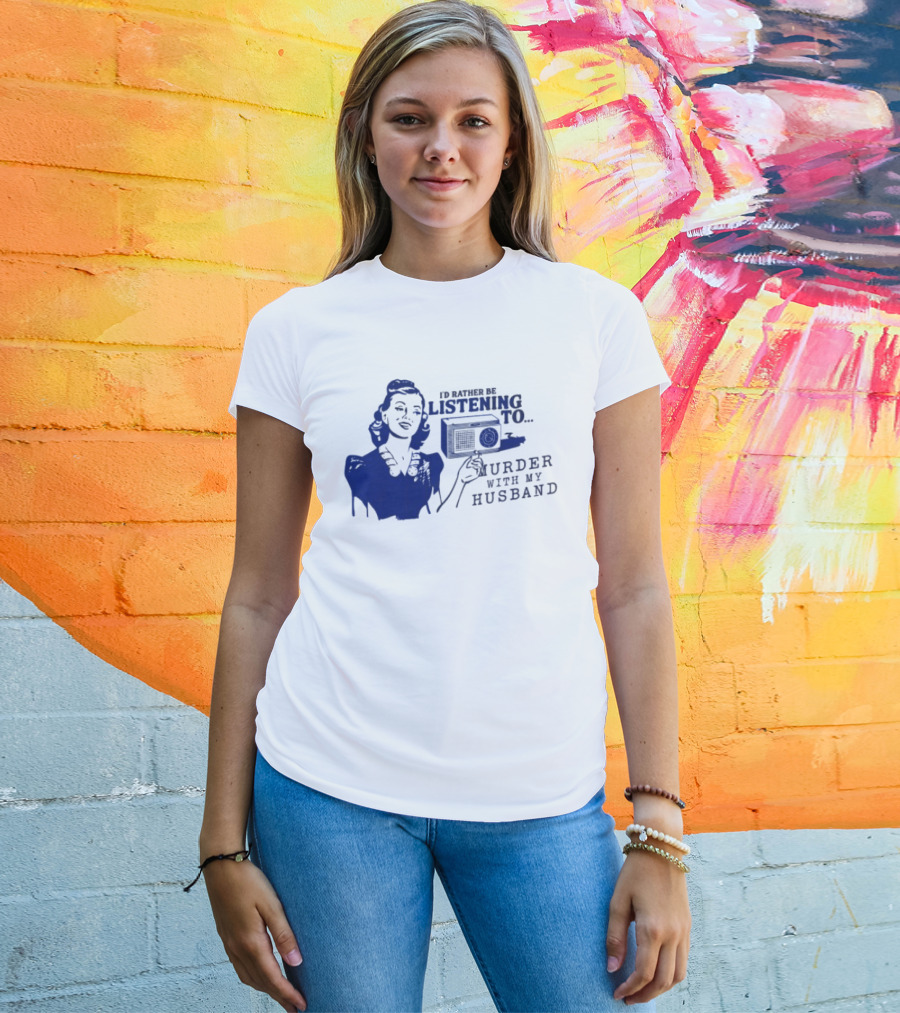 I'd Rather Be Listening To Murder With My Husband Retro Radio Lady T-Shirt
