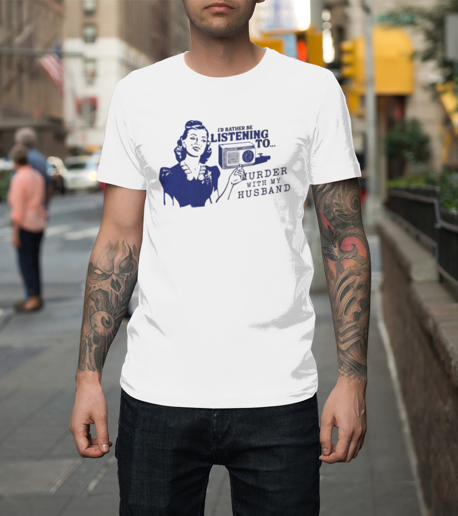 I'd Rather Be Listening To Murder With My Husband Retro Radio Lady T-Shirt