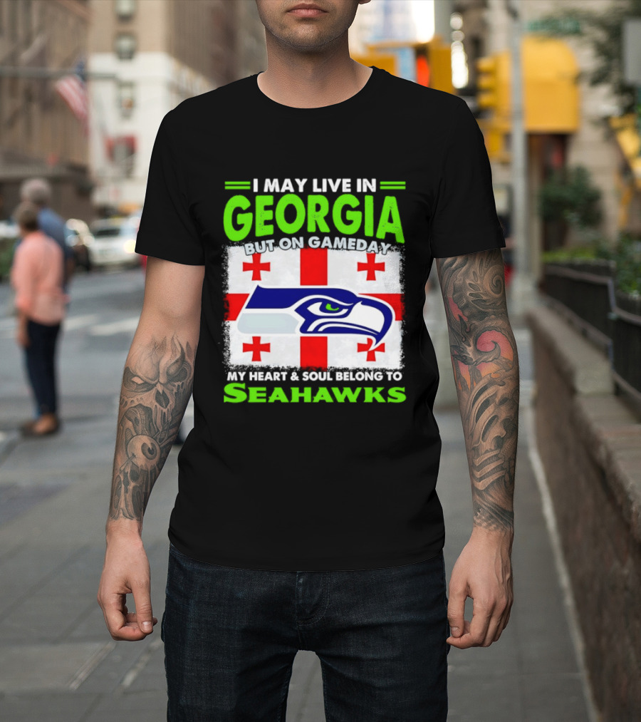 I May Live In Georgia But On Gameday My Heart And Soul Belongs To Seahawks Seahawks Logo Georgia Flag T-Shirt