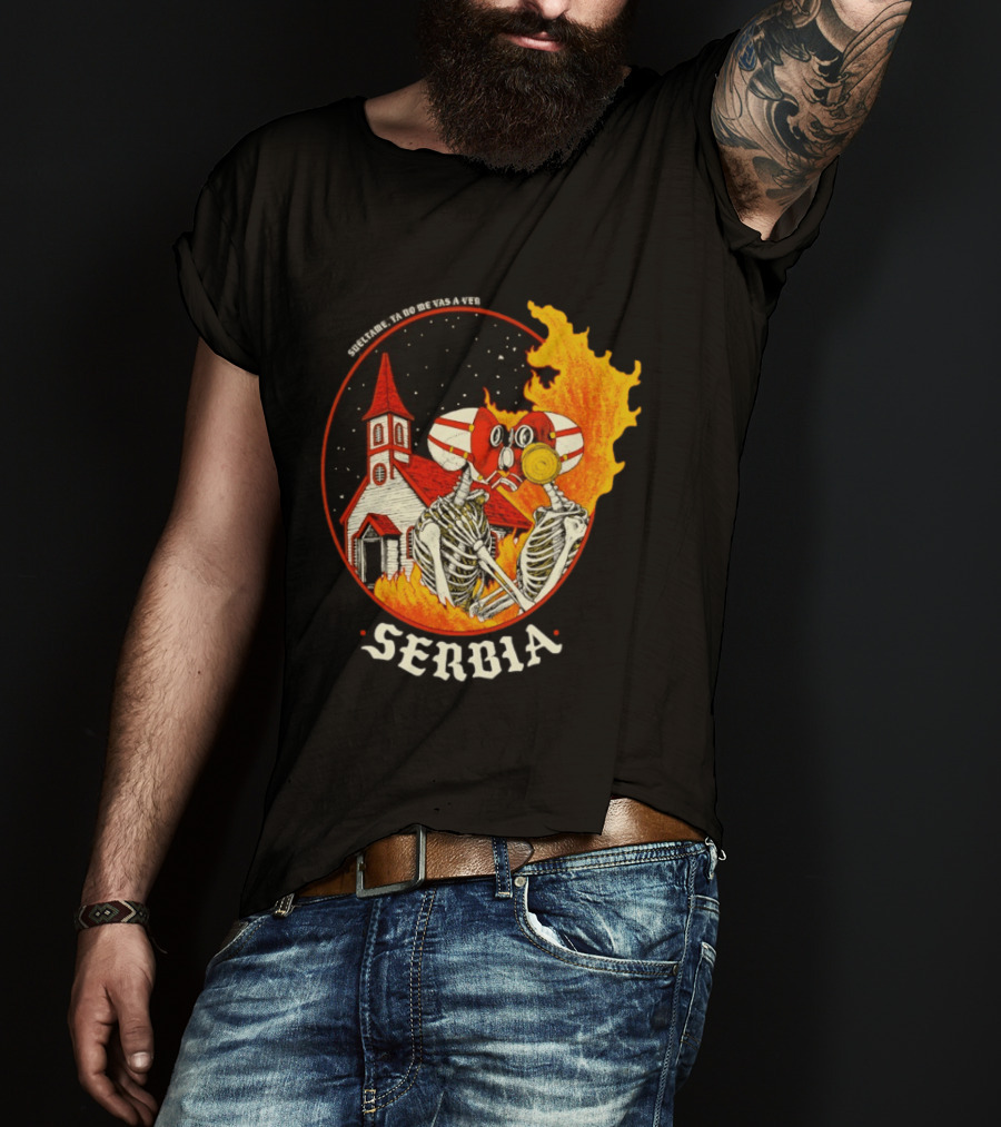 Serbia Big Night Skeletons Church Fire Suéltame Ya No Me Vas A Ver T-Shirt