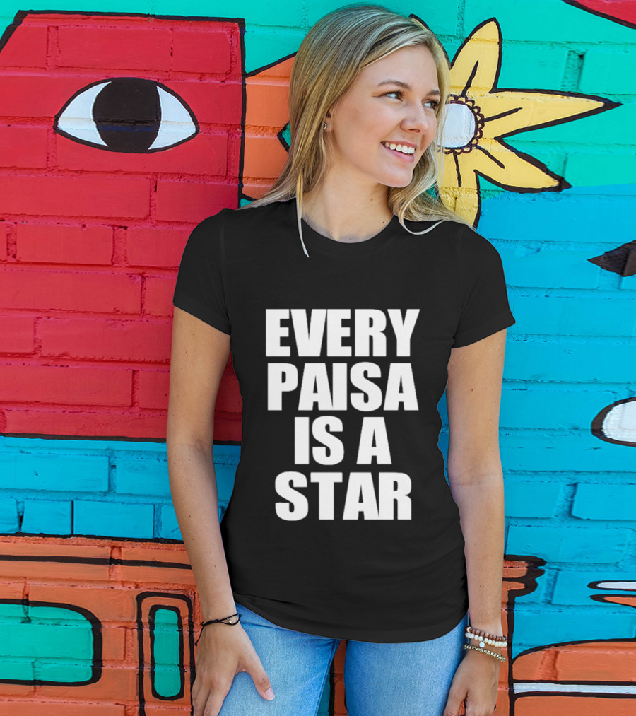 Every Paisa Is A Star Motivational T-Shirt