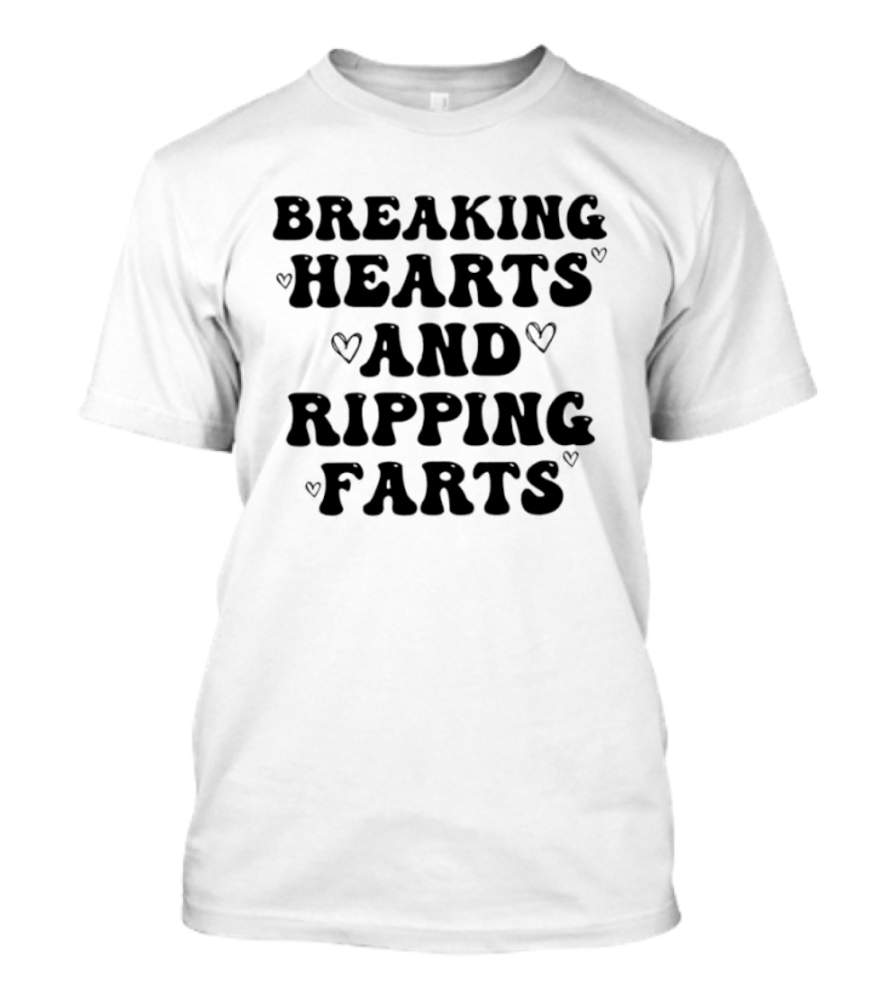 Breaking Hearts And Ripping Farts Playful Humor T-Shirt